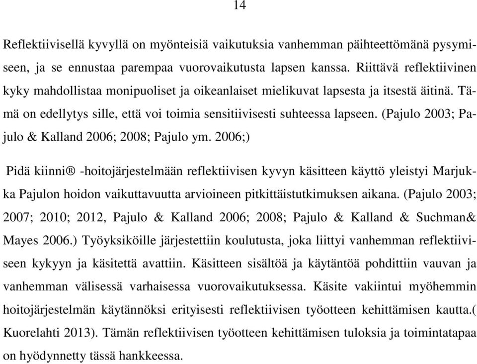 (Pajulo 2003; Pajulo & Kalland 2006; 2008; Pajulo ym.