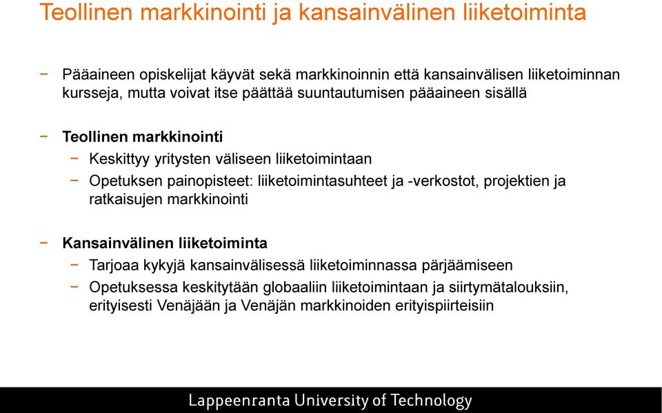 liiketoimintasuhteet ja -verkostot, projektien ja ratkaisujen markkinointi Kansainvälinen liiketoiminta Tarjoaa kykyjä kansainvälisessä