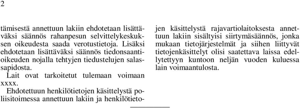 Ehdotettuun henkilötietojen käsittelystä poliisitoimessa annettuun lakiin ja henkilötietojen käsittelystä rajavartiolaitoksesta annettuun lakiin