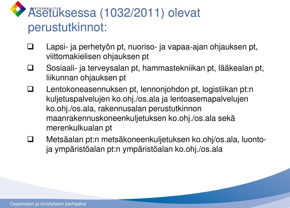 pt:n kuljetuspalvelujen ko.ohj./os.ala ja lentoasemapalvelujen ko.ohj./os.ala, rakennusalan perustutkinnon maanrakennuskoneenkuljetuksen ko.