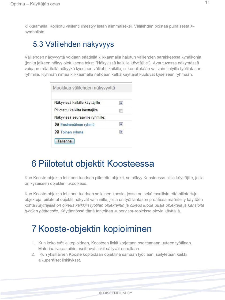 Avautuvassa näkymässä voidaan määritellä näkyykö kyseinen välilehti kaikille, ei kenellekään vai vain tietyille työtilatason ryhmille.