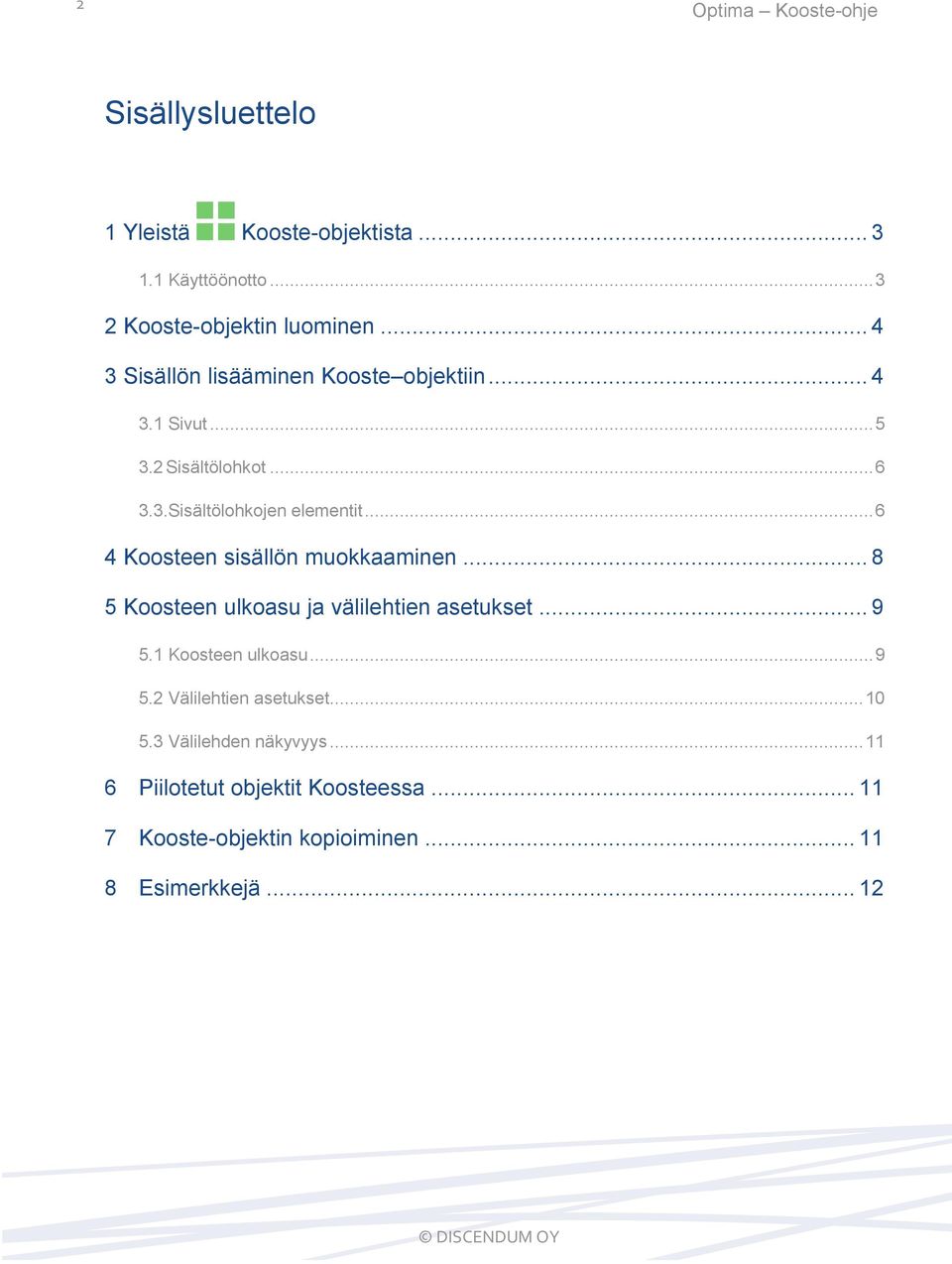 .. 6 4 Koosteen sisällön muokkaaminen... 8 5 Koosteen ulkoasu ja välilehtien asetukset... 9 5.1 Koosteen ulkoasu... 9 5.2 Välilehtien asetukset.