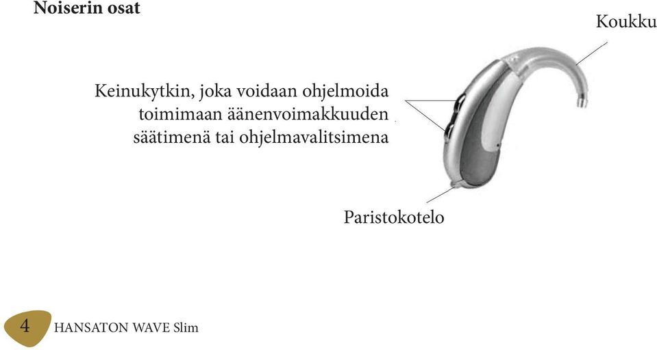 äänenvoimakkuuden säätimenä tai