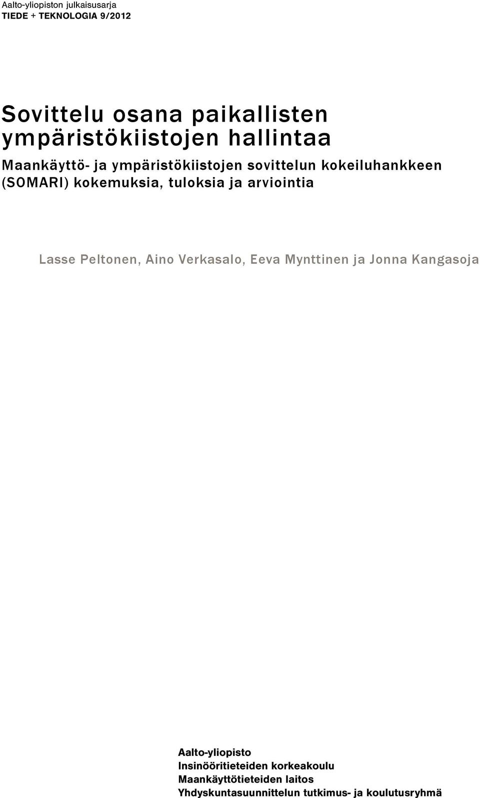 kokemuksia, tuloksia ja arviointia Lasse Peltonen, Aino Verkasalo, Eeva Mynttinen ja Jonna Kangasoja