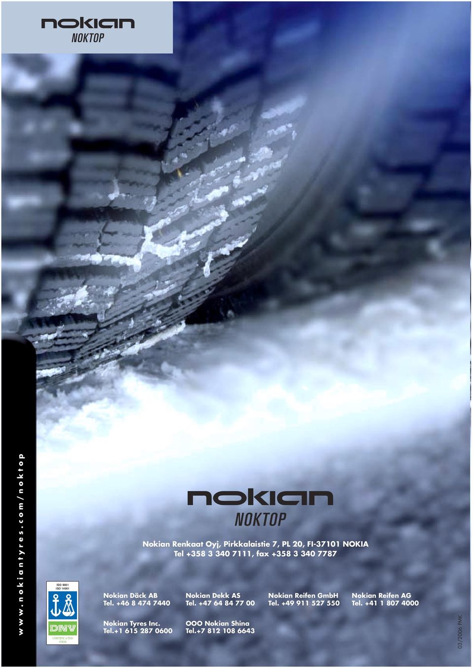 +1 615 287 0600 Nokian Renkaat Oyj, Pirkkalaistie 7, PL 20, FI-37101 NOKIA Tel +358 3 340 7111, fax