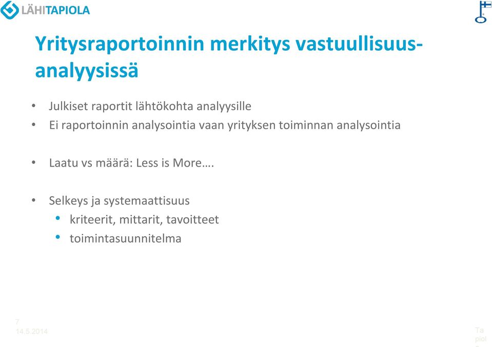 yrityksen toiminnan analysointia Laatu vs määrä: Less is More.