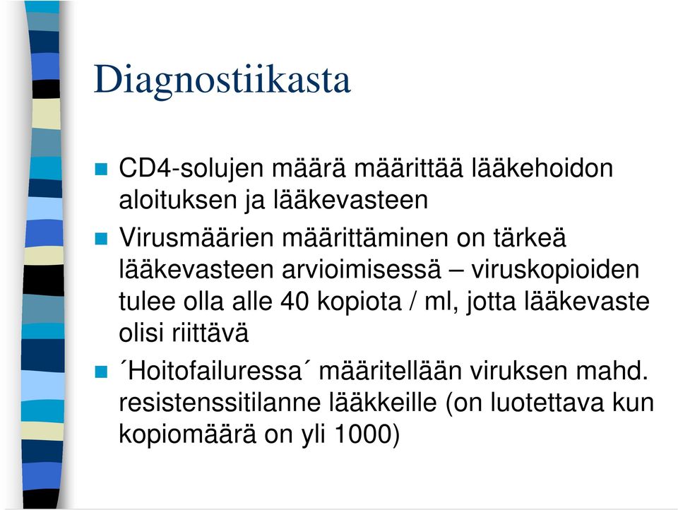 olla alle 40 kopiota / ml, jotta lääkevaste olisi riittävä Hoitofailuressa