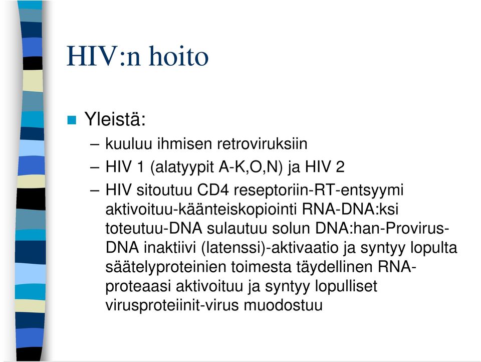 DNA:han-Provirus- DNA inaktiivi (latenssi)-aktivaatio ja syntyy lopulta säätelyproteinien