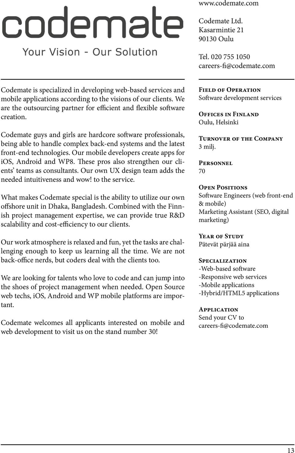 We are the outsourcing partner for efficient and flexible software creation.
