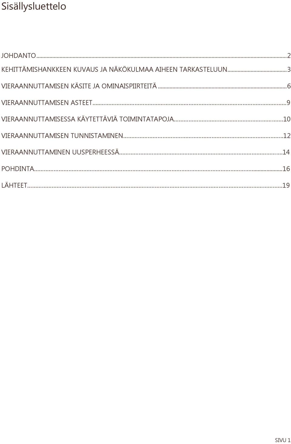 .. 3 VIERAANNUTTAMISEN KÄSITE JA OMINAISPIIRTEITÄ... 6 VIERAANNUTTAMISEN ASTEET.