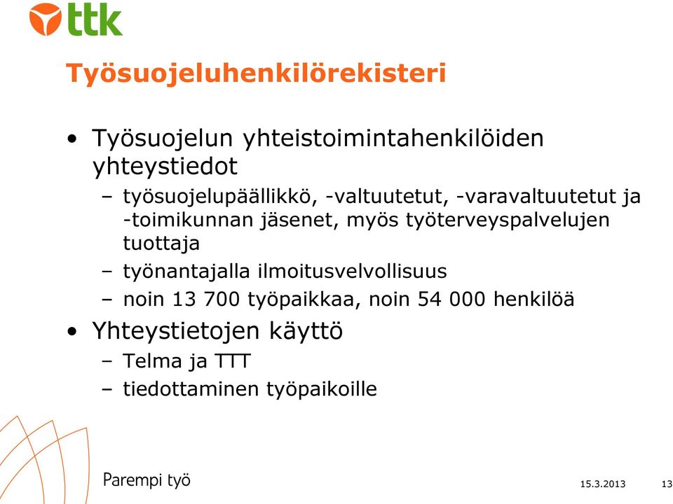 työterveyspalvelujen tuottaja työnantajalla ilmoitusvelvollisuus noin 13 700