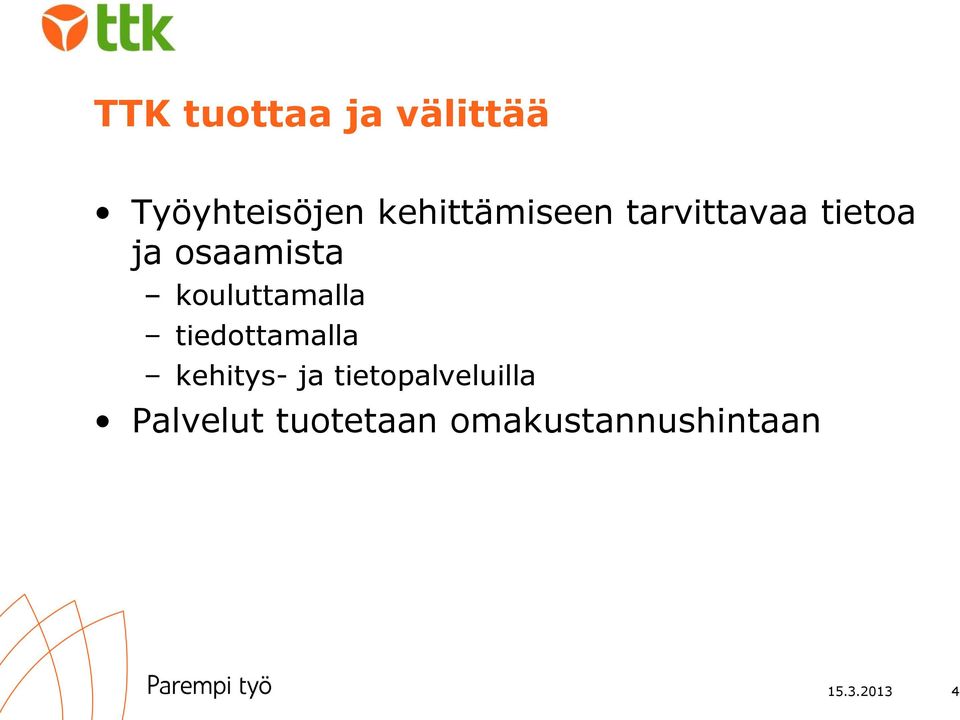 kouluttamalla tiedottamalla kehitys- ja