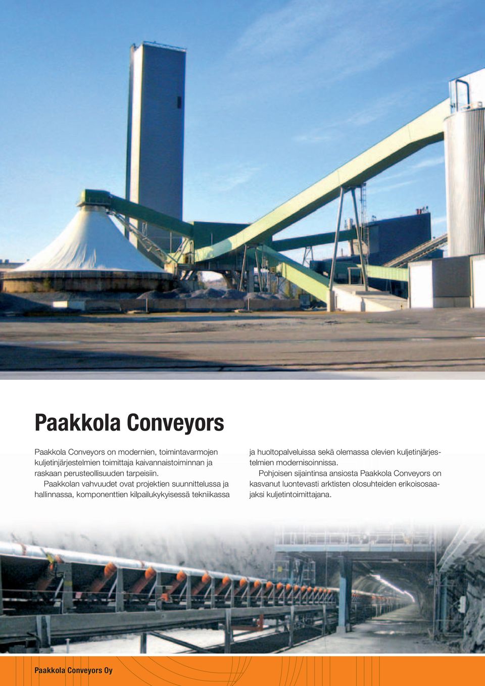 Paakkolan vahvuudet ovat projektien suunnittelussa ja hallinnassa, komponenttien kilpailukykyisessä tekniikassa ja