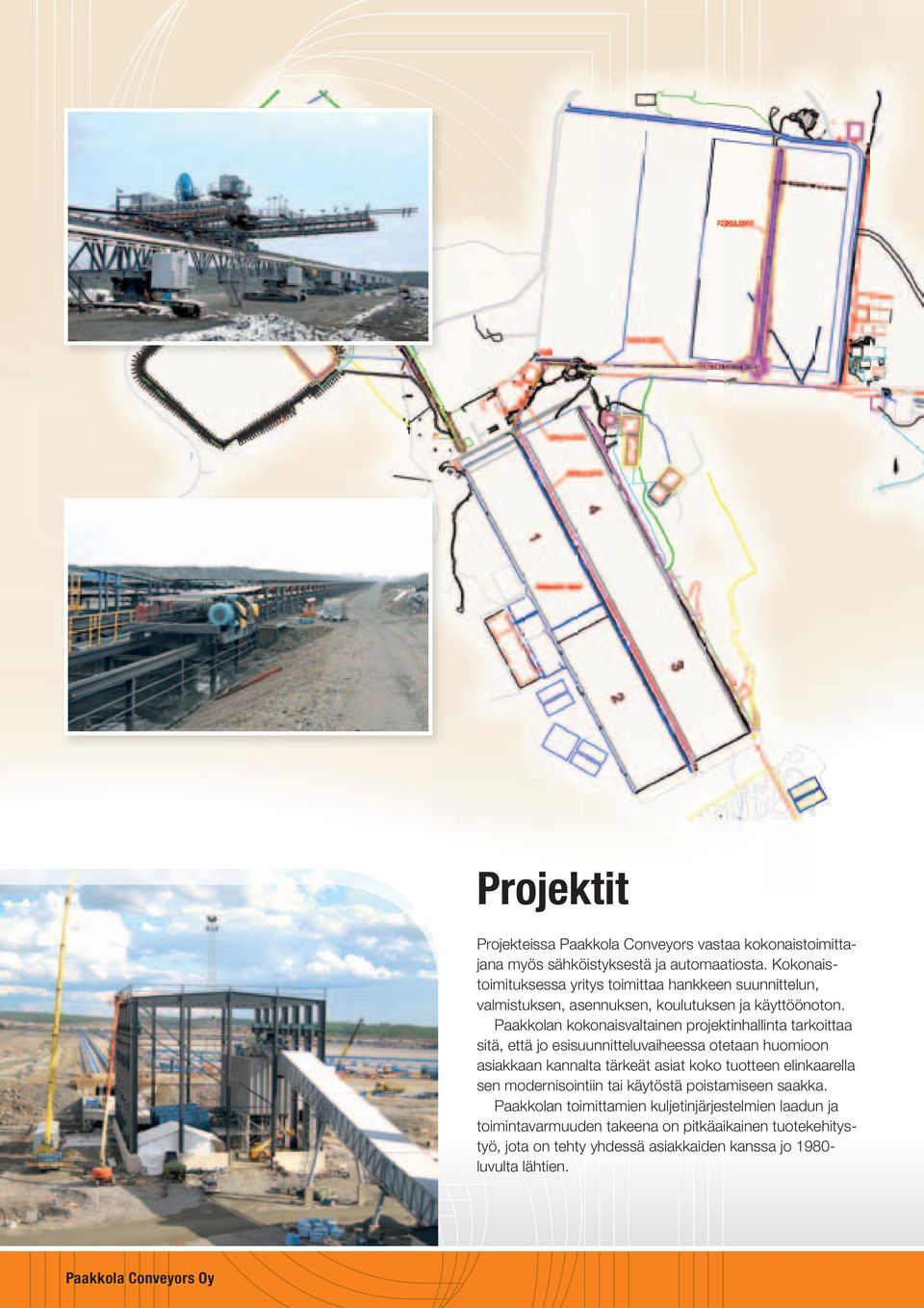Paakkolan kokonaisvaltainen projektinhallinta tarkoittaa sitä, että jo esisuunnitteluvaiheessa otetaan huomioon asiakkaan kannalta tärkeät asiat koko tuotteen