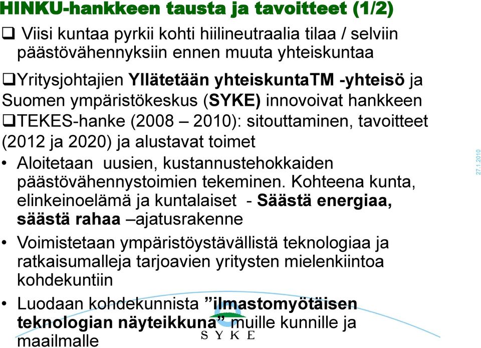 Aloitetaan uusien, kustannustehokkaiden päästövähennystoimien tekeminen.