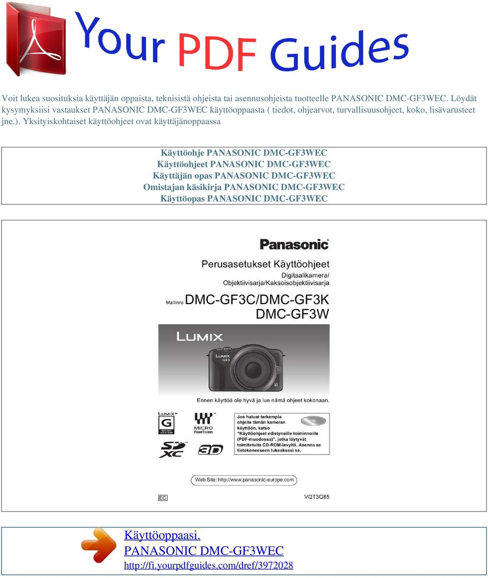 Yksityiskohtaiset käyttöohjeet ovat käyttäjänoppaassa Käyttöohje PANASONIC DMC-GF3WEC Käyttöohjeet PANASONIC DMC-GF3WEC Käyttäjän opas