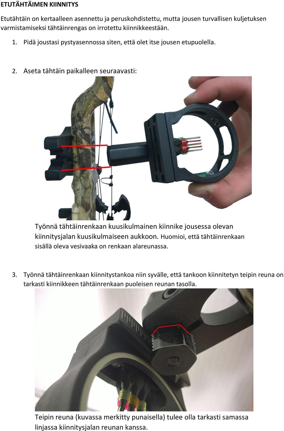 Aseta tähtäin paikalleen seuraavasti: Työnnä tähtäinrenkaan kuusikulmainen kiinnike jousessa olevan kiinnitysjalan kuusikulmaiseen aukkoon.