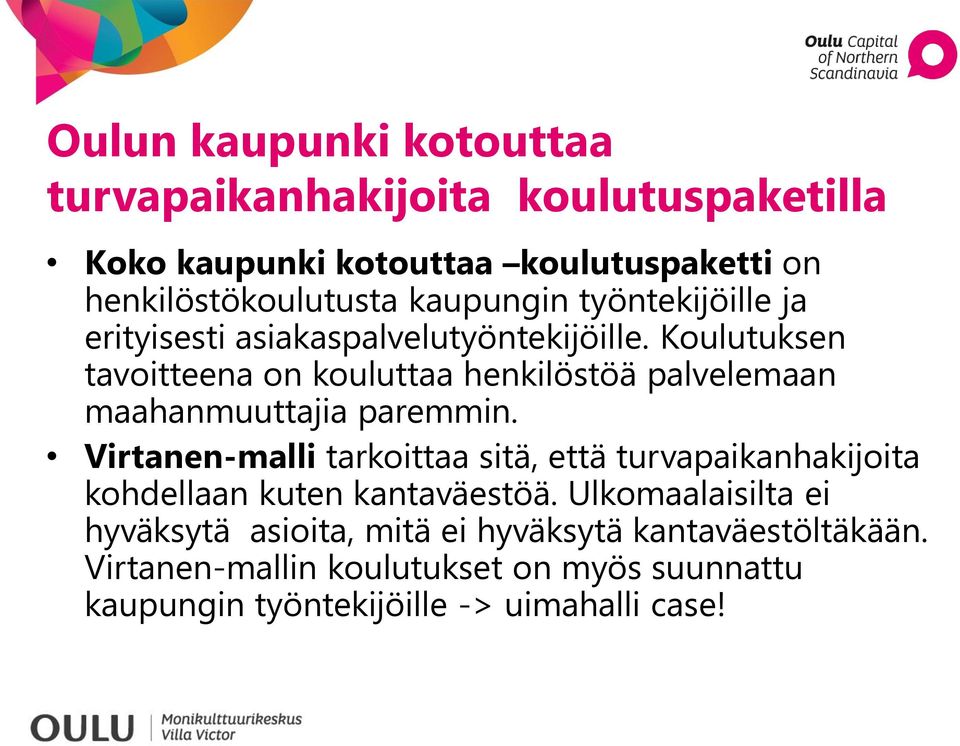 Koulutuksen tavoitteena on kouluttaa henkilöstöä palvelemaan maahanmuuttajia paremmin.