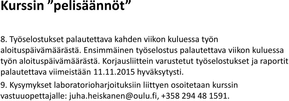 Korjausliittein varustetut työselostukset ja raportit palautettava viimeistään 11.11.2015 hyväksytysti.