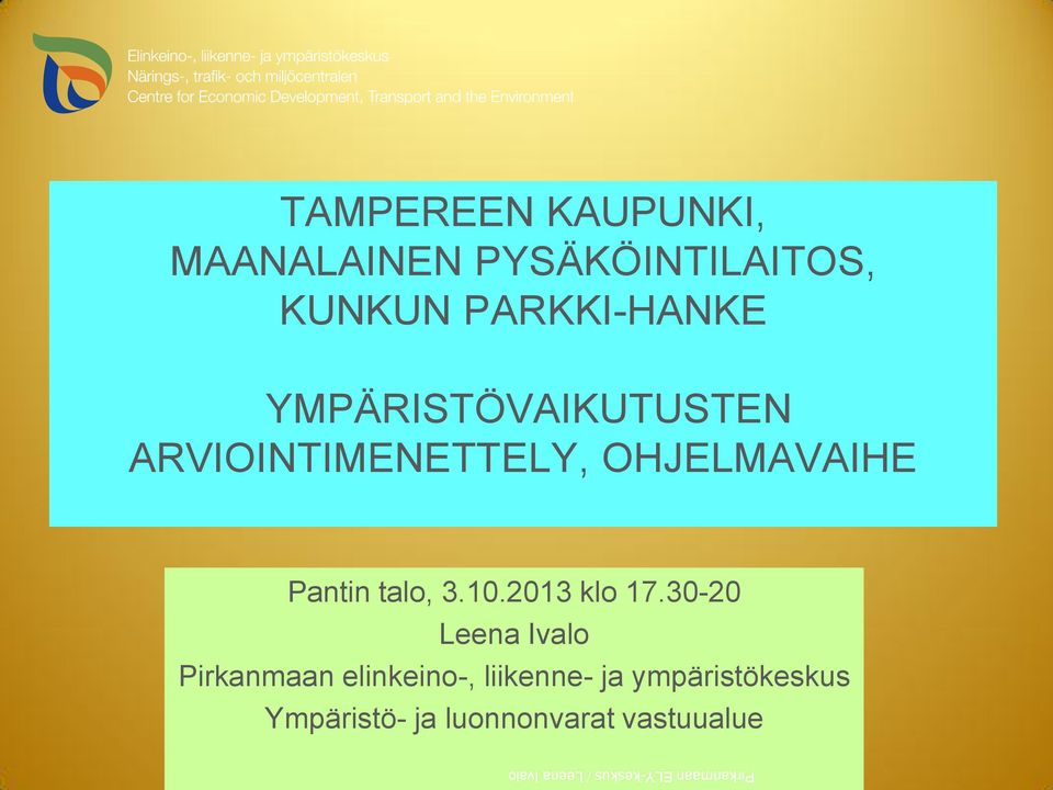 ARVIOINTIMENETTELY, OHJELMAVAIHE Pantin talo, 3.10.2013 klo 17.