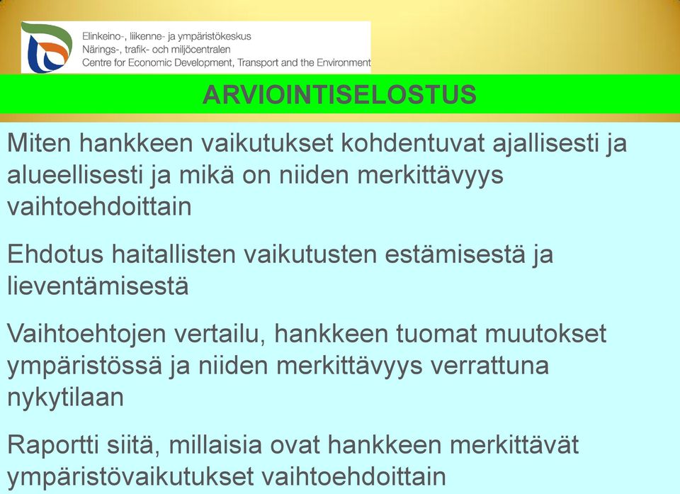 Vaihtoehtojen vertailu, hankkeen tuomat muutokset ympäristössä ja niiden merkittävyys verrattuna