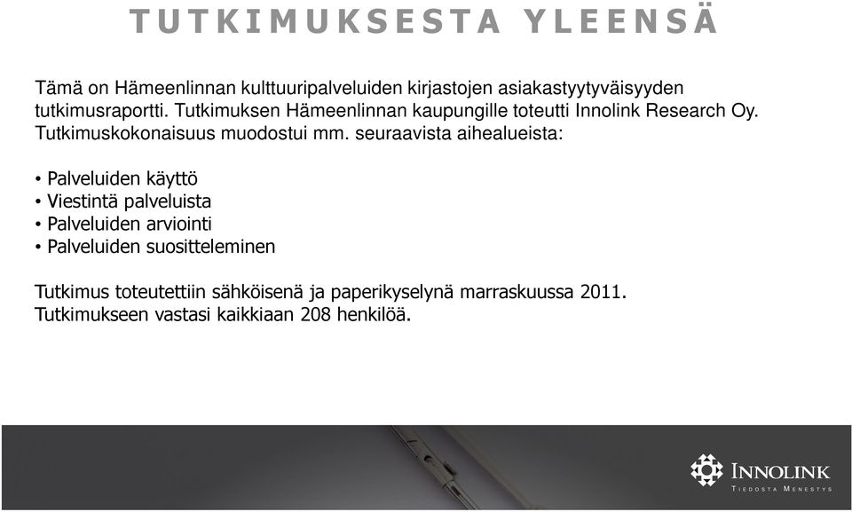 Tutkimuskokonaisuus muodostui mm.