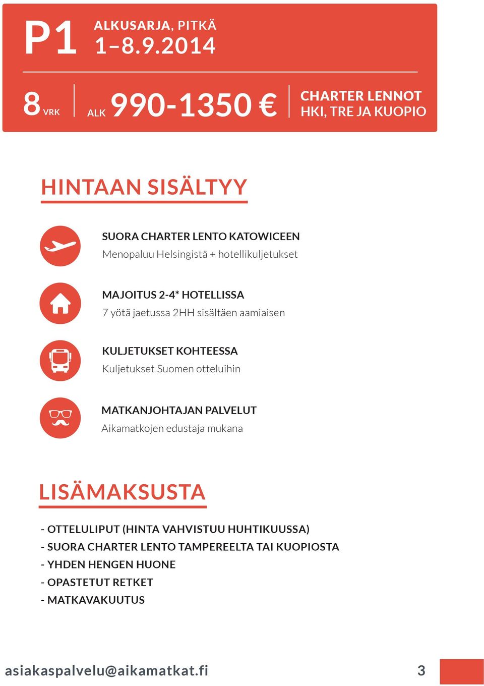 hotellikuljetukset MAJOITUS 2-4* HOTELLISSA 7 yötä jaetussa 2HH sisältäen aamiaisen KULJETUKSET KOHTEESSA Kuljetukset Suomen