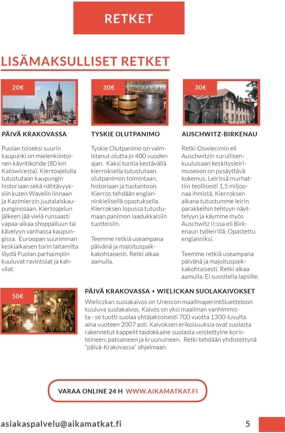 Kiertoajelulla tutustutaan kaupungin historiaan sekä nähtävyyksiin kuten Wavelin linnaan ja Kazimierzin juutalaiskaupunginosaan.