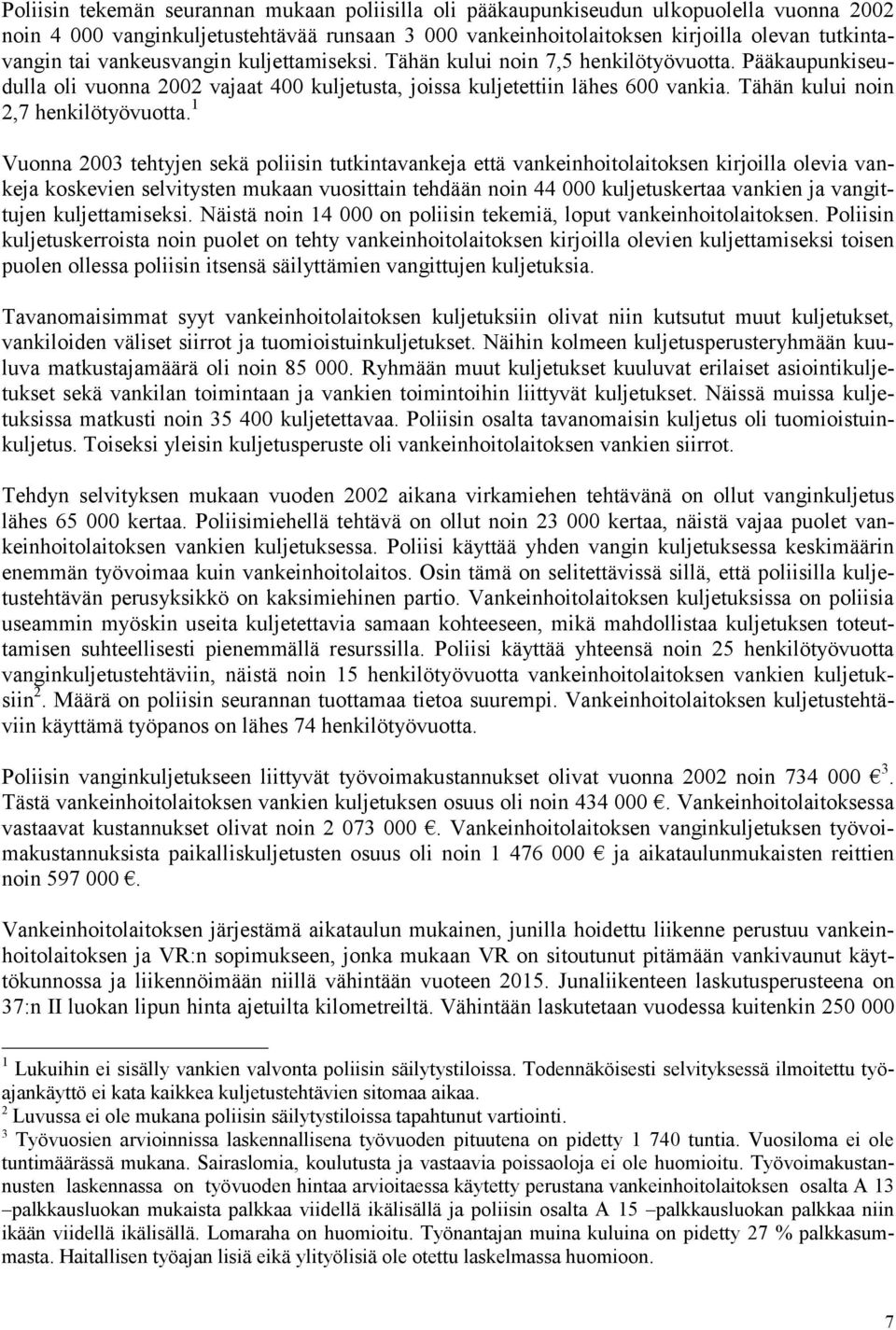 Tähän kului noin 2,7 henkilötyövuotta.