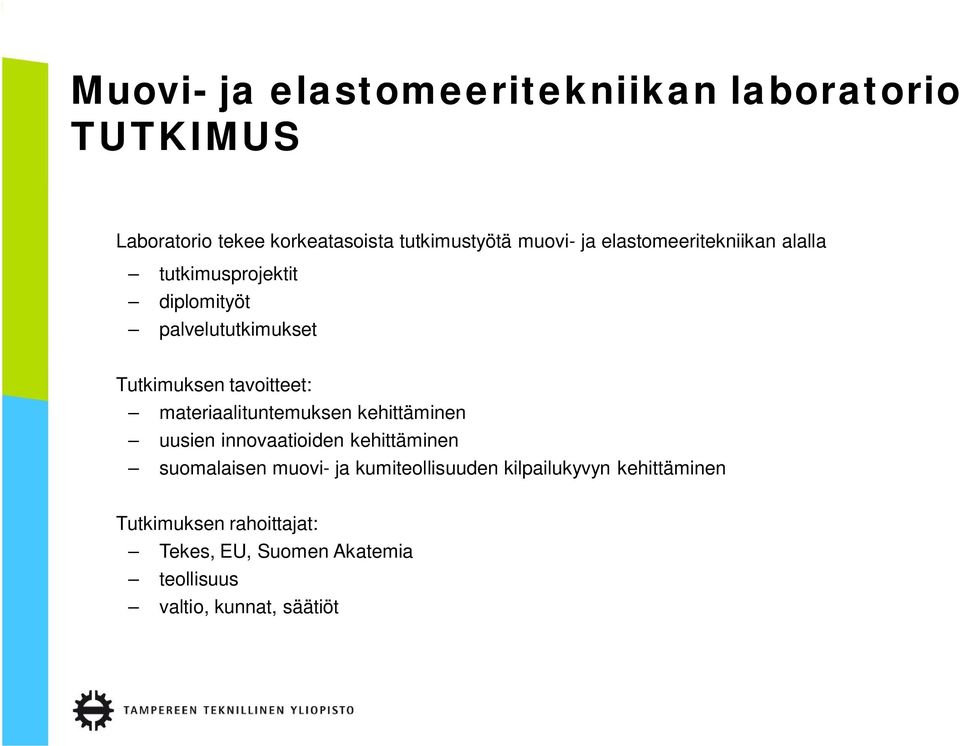 materiaalituntemuksen kehittäminen uusien innovaatioiden kehittäminen suomalaisen muovi- ja