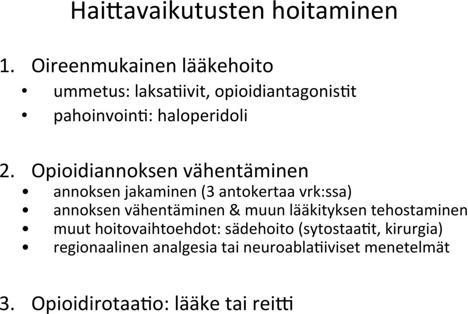 Opioidiannoksen vähentäminen annoksen jakaminen (3 antokertaa vrk:ssa) annoksen vähentäminen &