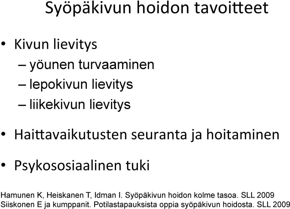 Psykososiaalinen tuki Hamunen K, Heiskanen T, Idman I.