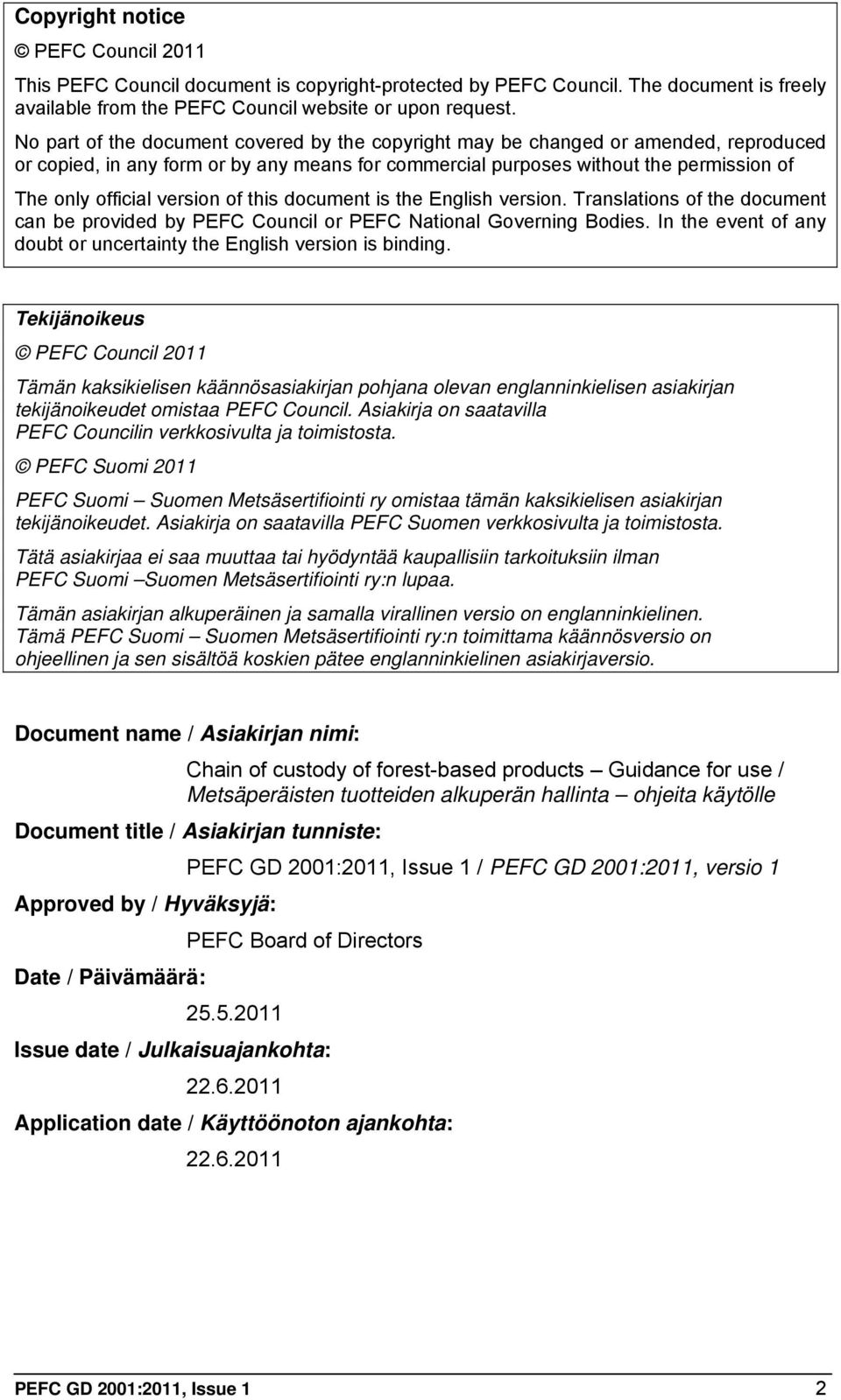 version of this document is the English version. Translations of the document can be provided by PEFC Council or PEFC National Governing Bodies.