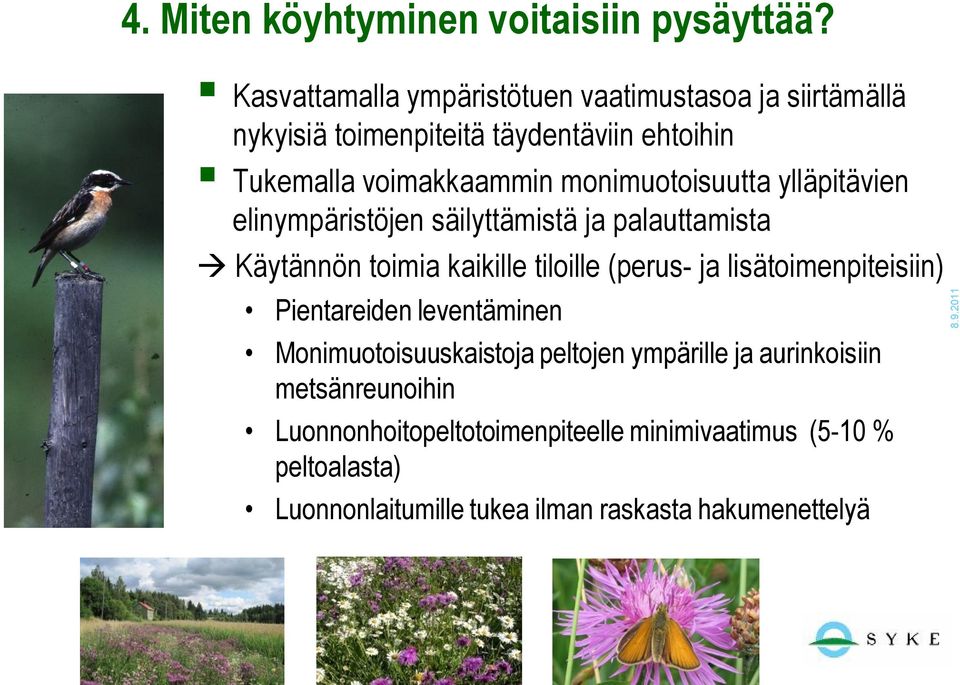 monimuotoisuutta ylläpitävien elinympäristöjen säilyttämistä ja palauttamista Käytännön toimia kaikille tiloille (perus- ja