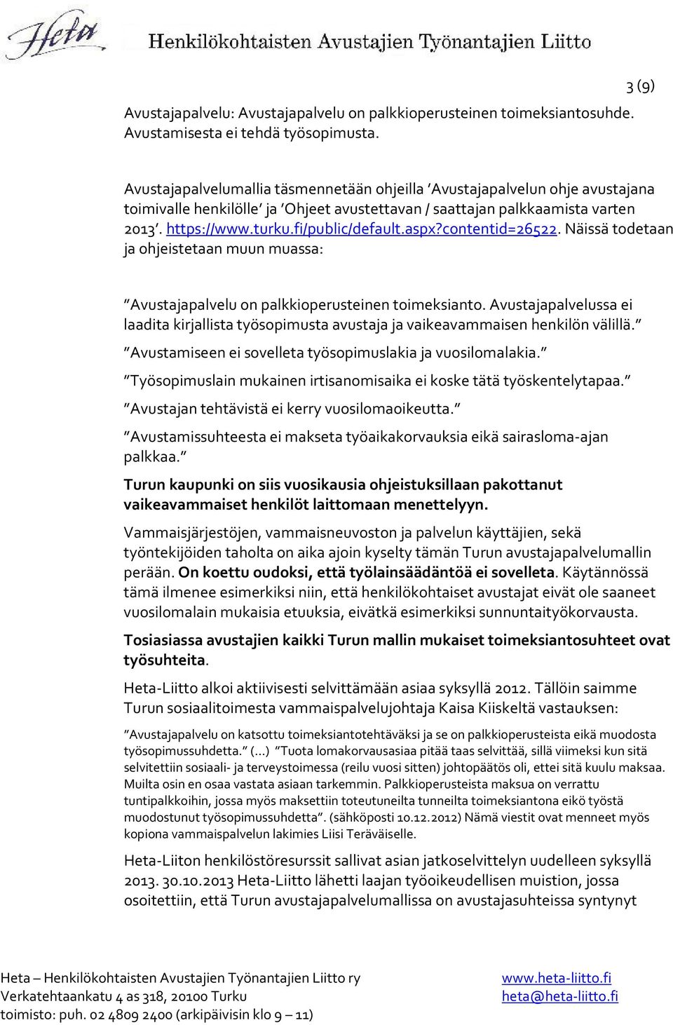 fi/public/default.aspx?contentid=26522. Näissä todetaan ja ohjeistetaan muun muassa: Avustajapalvelu on palkkioperusteinen toimeksianto.