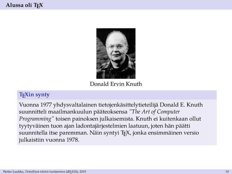 Knuth ei kuitenkaan ollut tyytyväinen tuon ajan ladontajärjestelmien laatuun, joten hän päätti suunnitella itse
