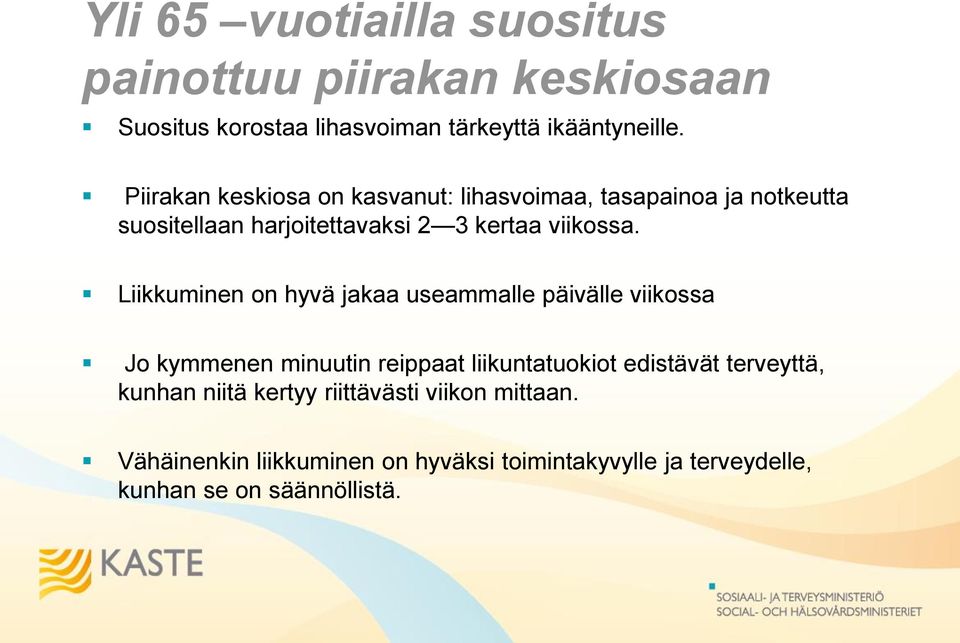 Liikkuminen on hyvä jakaa useammalle päivälle viikossa Jo kymmenen minuutin reippaat liikuntatuokiot edistävät terveyttä,