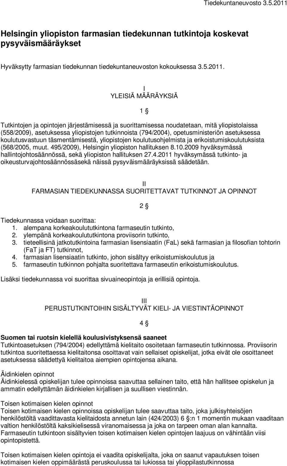asetuksessa koulutusvastuun täsmentämisestä, yliopistojen koulutusohjelmista ja erikoistumiskoulutuksista (568/2005, muut. 495/2009), Helsingin yliopiston hallituksen 8.10.