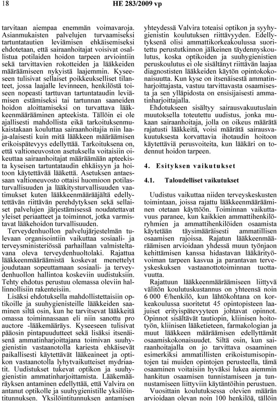 rokotteiden ja lääkkeiden määräämiseen nykyistä laajemmin.