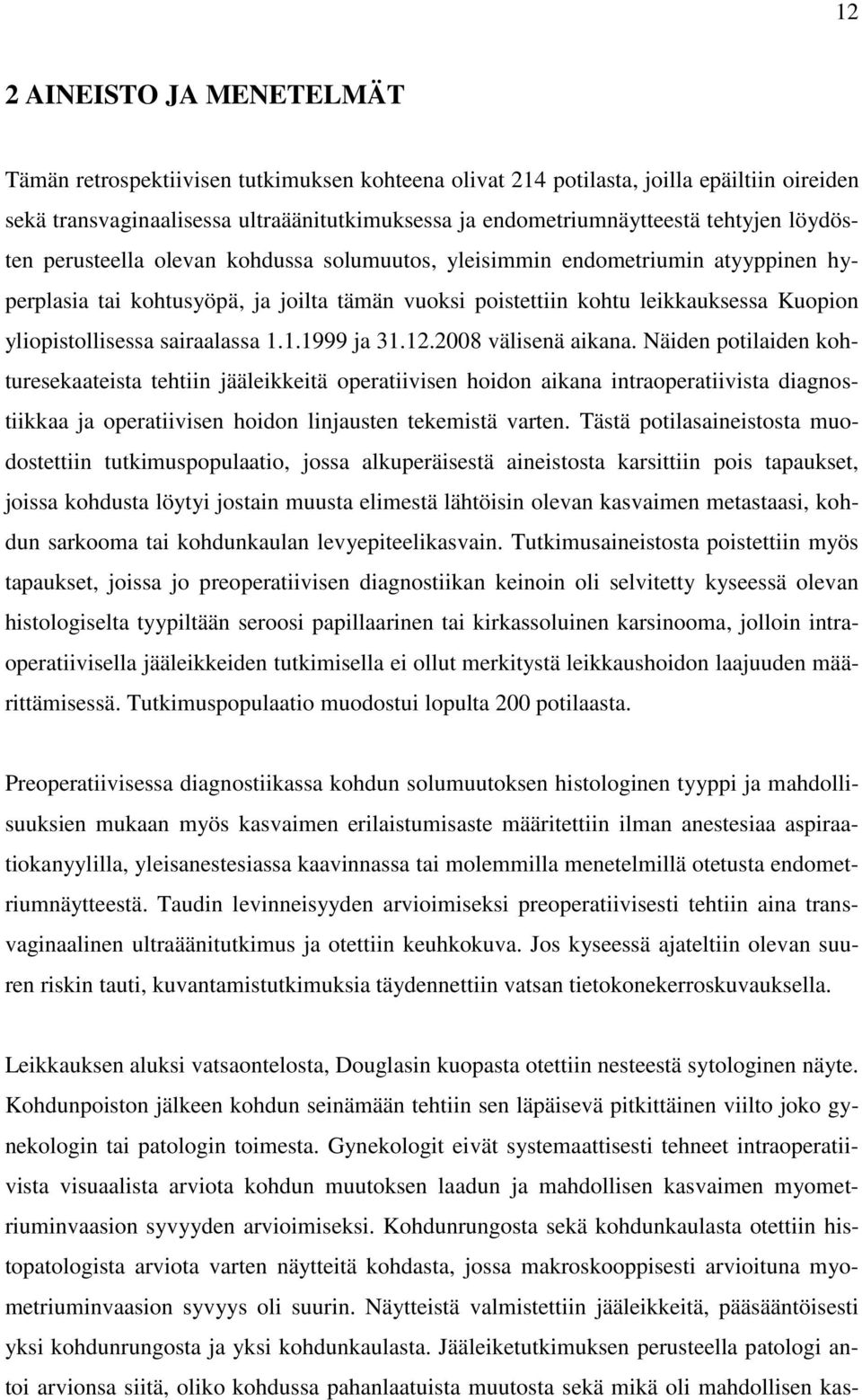 yliopistollisessa sairaalassa 1.1.1999 ja 31.12.2008 välisenä aikana.