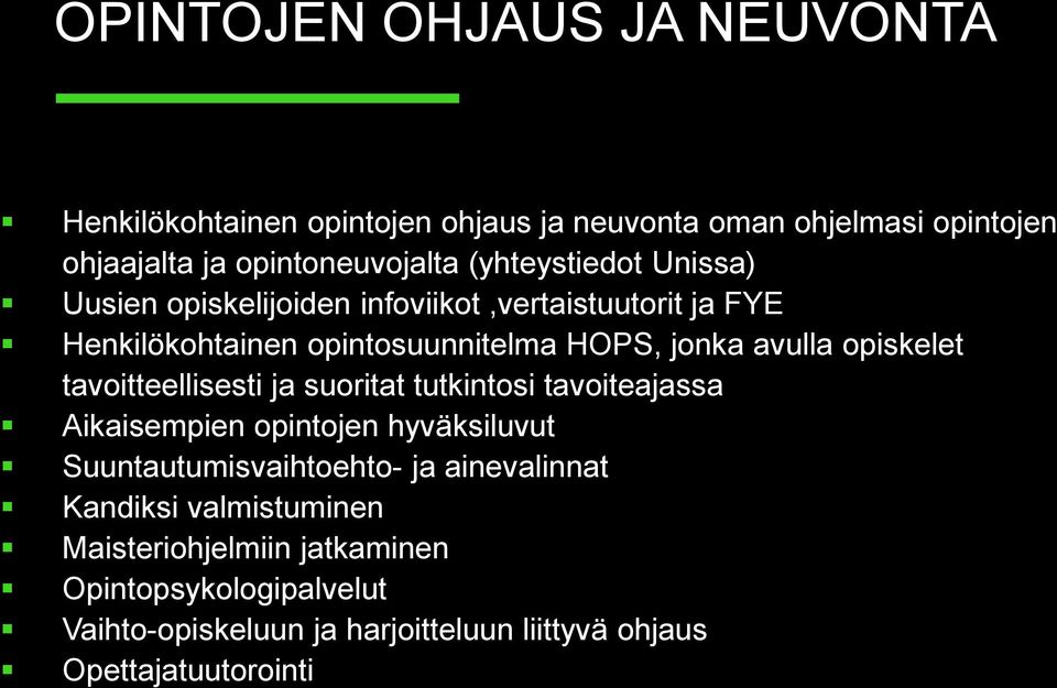 opiskelet tavoitteellisesti ja suoritat tutkintosi tavoiteajassa Aikaisempien opintojen hyväksiluvut Suuntautumisvaihtoehto- ja