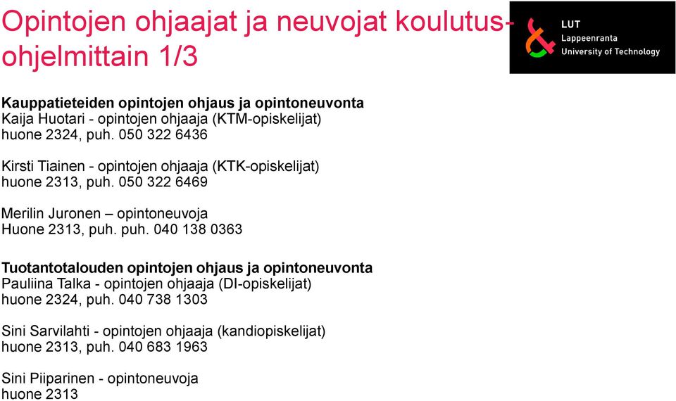 050 322 6469 Merilin Juronen opintoneuvoja Huone 2313, puh.