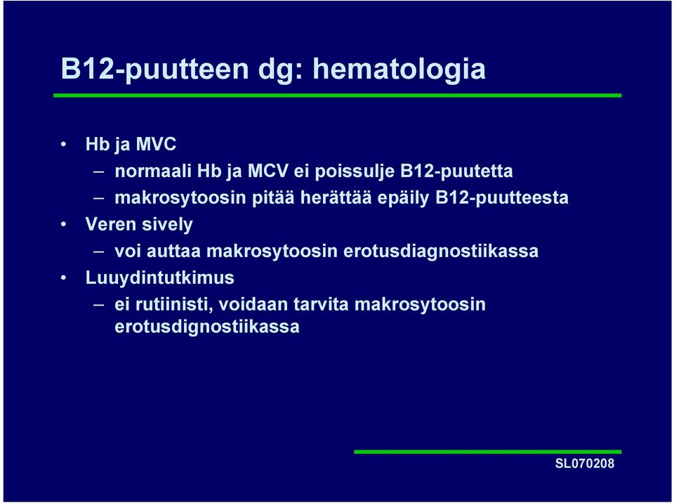 B12-puutteesta Veren sively voi auttaa makrosytoosin