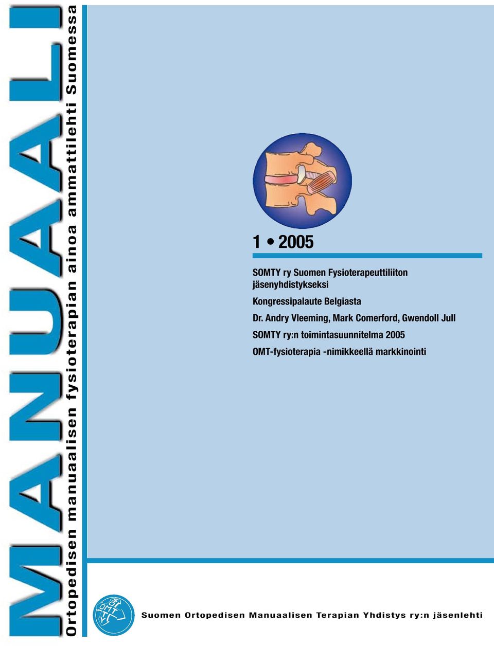 Andry Vleeming, Mark Comerford, Gwendoll Jull SOMTY ry:n toimintasuunnitelma 2005