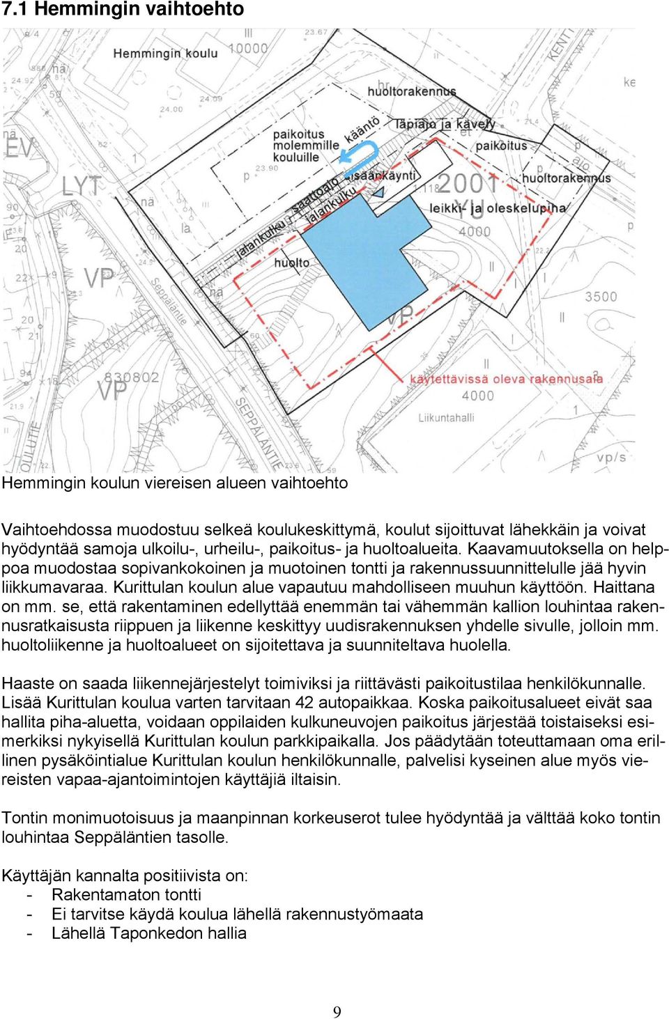 Kurittulan koulun alue vapautuu mahdolliseen muuhun käyttöön. Haittana on mm.