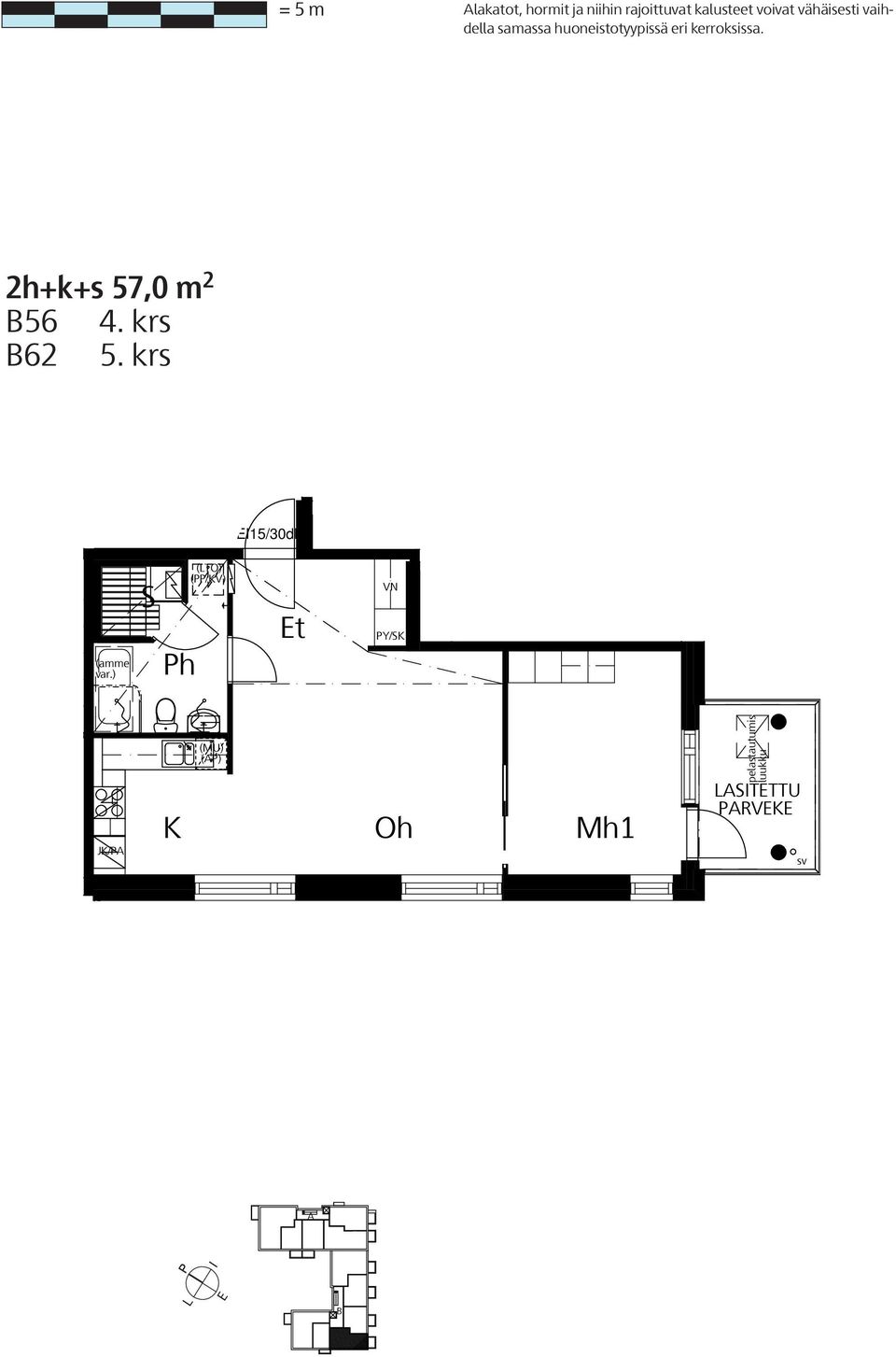 krs 15/30d 15/30d 15/30d (TO) t Y/ J/ () pelastautumis luukku TTTU RV s Oy Helsingin Transistori 2h+k+s 57,0 m 2 56, 4. krs 62, 5.