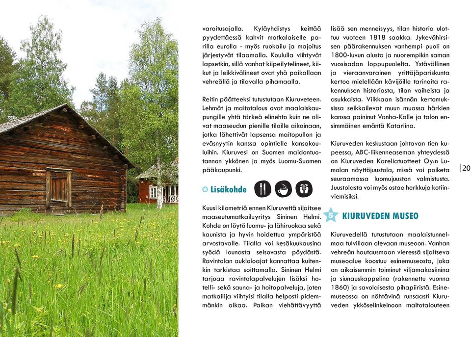 Lehmät ja maitotalous ovat maalaiskaupungille yhtä tärkeä elinehto kuin ne olivat maaseudun pienille tiloille aikoinaan, jotka lähettivät lapsensa maitopullon ja eväsnyytin kanssa opintielle
