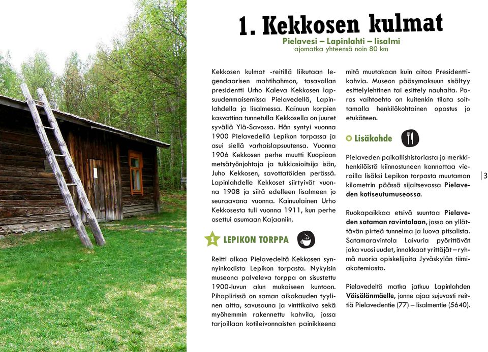Hän syntyi vuonna 1900 Pielavedellä Lepikon torpassa ja asui siellä varhaislapsuutensa.