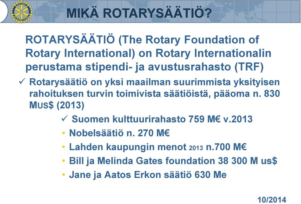 avustusrahasto (TRF) Rotarysäätiö on yksi maailman suurimmista yksityisen rahoituksen turvin toimivista