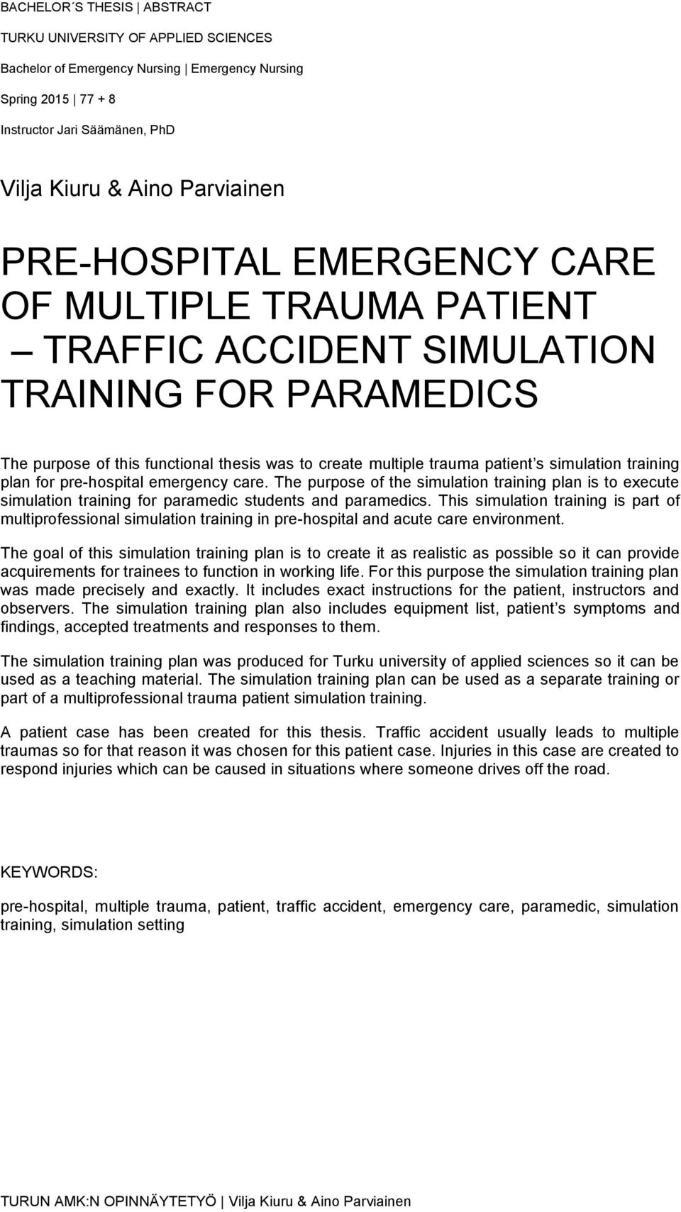 training plan for pre-hospital emergency care. The purpose of the simulation training plan is to execute simulation training for paramedic students and paramedics.